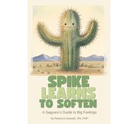 Spike Learns to Soften: A Saguaro’s Guide to Big Feelings