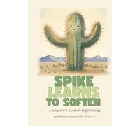 Spike Learns to Soften: A Saguaro's Guide to Big Feelings