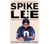 Spike Lee: That's My Story and I'm Sticking to It - Aftab Kaleem