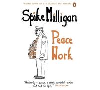 Spike Milligan Peace Work (Tascabile) Spike Milligan War Memoirs