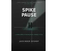 SPIKE PAUSE: A HYBRID WORK OF PSYCHOLOGICAL LITERARY FICTION