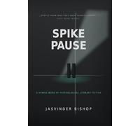 SPIKE PAUSE: A HYBRID WORK OF PSYCHOLOGICAL LITERARY FICTION