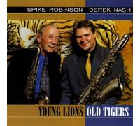 Spike Robinson/Derek Nash - Young Lions, Old Tigers