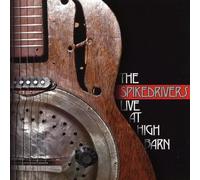 Spikedrivers - Live At High Barn