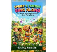 SPIKEY & FRIENDS SING ALONG: PART 1: Fun Musical Adventures and Sing-Along Songs for Kids