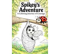 Spikey's Adventure A Coloring Journey of Courage
