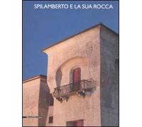 Spilamberto e la sua rocca. Atti della Giornata di studi (28 ottobre 2006)