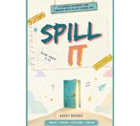 Spill It: A Guided Journal For Tweens With A Lot Going On