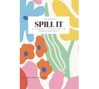 SPILL IT -A Journal for Bullshit & Breakthroughs