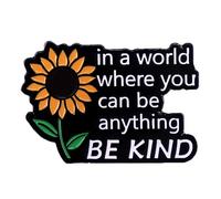 Spilla a forma di girasole in un mondo dove puoi essere qualsiasi cosa essere gentile collare spilla da bavero fiore motivazionale promemoria distintivo gentilezza spilla gioielli spilla spille per