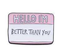 Spilla con scritta "Hello, I'm Better Than You", Misura unica, Metallo