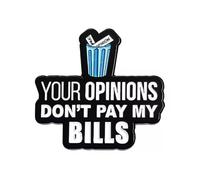 Spilla con scritta "Your Opinions Don't Pay My Bills, Misura unica, Metallo
