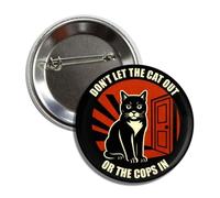 Spilla rotonda con scritta "Don't Let the Cat Out or the Cops In", tema diritti civili, 3,8 cm