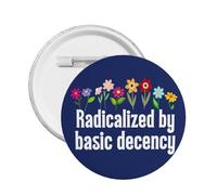 Spilla rotonda "Radicalized By Basic Decency" - Distintivo decorativo per donne, socialdemocrazia - 1 pezzo
