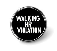 Spilla rotonda smaltata con scritta "Walking HR Violation", ideale per decorare zaini e cappelli.