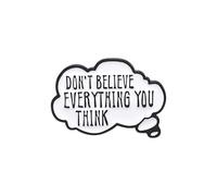 Spilla smaltata con scritta "Don't Believe Everything You Think", per zaini, cappotti, cappelli, accessori