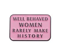 Spilla smaltata con scritta "Well Behaved Women Rarely Make History", rosa, lettera inglese, per zaini, Acciaio inossidabile, Senza pietra