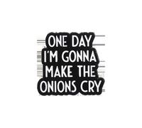 Spilla smaltata nera con scritta "One Day I'm gonna make the Onions Cry", per zaini, accessori