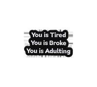 Spilla smaltata nera con scritta "You is Tired You is Broke You is Adulting", per zaini, in acciaio inox, senza pietre preziose