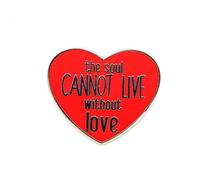 Spilla smaltata placcata per abbigliamento, borse e cordini, serie letteratura, The Soul Cannot Live Without Love