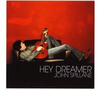 SPILLANE, JOHN - HEY DREAMER