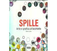 Spille. Arte e grafica all'occhiello. Ediz. illustrata