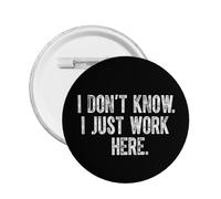 Spille con bottone "Non lo so, lavoro solo qui", spille da donna, spille rotonde da uomo, spille da festa per vestiti, zaini, cappelli e spille, regali, 1 pezzo