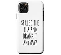 Spilled Tea Divertente Umorismo Gossip Amante Sarcastico Tea Party Custodia per iPhone 11 Pro Max