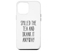 Spilled Tea Divertente Umorismo Gossip Amante Sarcastico Tea Party Custodia per iPhone 12 Pro Max