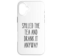 Spilled Tea Divertente Umorismo Gossip Amante Sarcastico Tea Party Custodia per iPhone 16 Plus
