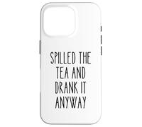 Spilled Tea Divertente Umorismo Gossip Amante Sarcastico Tea Party Custodia per iPhone 16 Pro
