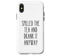 Spilled Tea Divertente Umorismo Gossip Amante Sarcastico Tea Party Custodia per iPhone X/XS