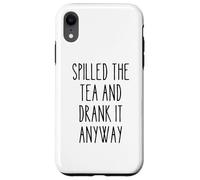 Spilled Tea Divertente Umorismo Gossip Amante Sarcastico Tea Party Custodia per iPhone XR