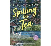 Spilling the Tea: A Steamy Contemporary Romance Novel of Family Secrets and Matchmaking