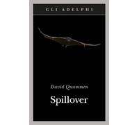 Spillover. L'evoluzione delle pandemie - 2017 - Adelphi