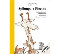 Spilunga e Piccino. Ediz. a colori