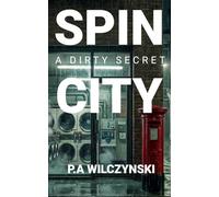 Spin City: A Dirty Secret (A Techno-Thriller Novella)