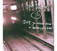 Spin Doctors - Just Go Ahead Now: A Retrospective by Spin Doctors (2000-10-25)