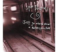 Spin Doctors JUST GO AHEAD NOW: A RETROSPECTIVE (CD)