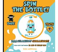 Spin the Bottle! - 200 hilarious challenges for kids 10 to 14 years old: Hours of fun for sleepovers, birthday parties, or time with friends.