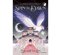 Spin the dawn. Il sangue delle stelle (Vol. 1)