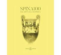 SPINA100 dal mito alla scoperta. A un secolo dal ritrovamento della città etrusca di Spina nell'antico delta del Po. Ediz. bilingue