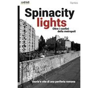 SPINACITY LIGHTS. OLTRE I CONFINI DELLA METROPOLI - Rankis - 2023