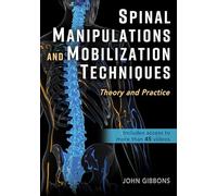 Spinal Manipulations and Mobilization Techniques: Theory and Practice