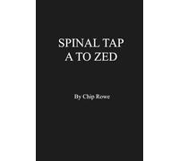Spinal Tap A to Zed: A Guide to One of England's Loudest Bands