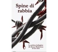 Spine di rabbia: La prima indagine di Amos Malatesta