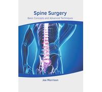 Spine Surgery: Basic Concepts and Advanced Techniques