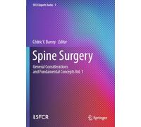 Spine Surgery: General Considerations and Fundamental Concepts Vol. 1