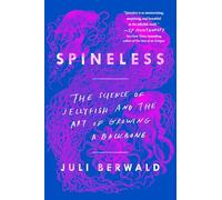 Spineless: The Science of Jellyfish and the Art of Growing a Backbone [Lingua Inglese]