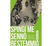 Spingi me sennò bestemmio. Storie di ultimi: maglie nere, lanterne rosse e fanalini di coda